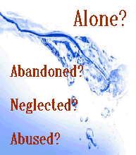             Alone?    Abandoned?   Neglected?   Abused? 